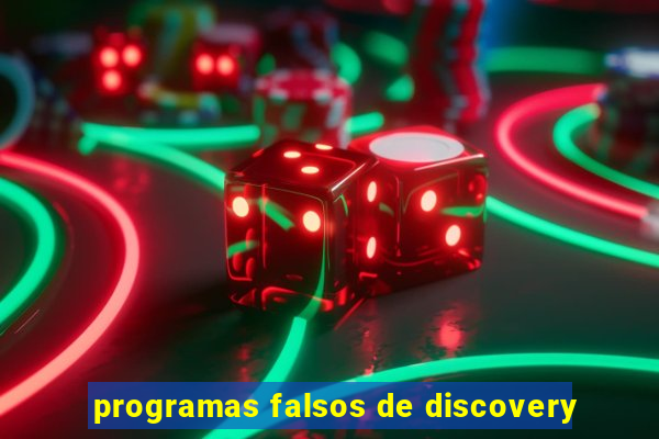 programas falsos de discovery